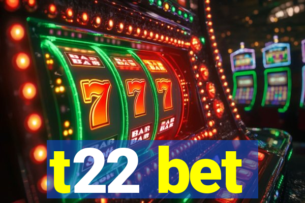 t22 bet