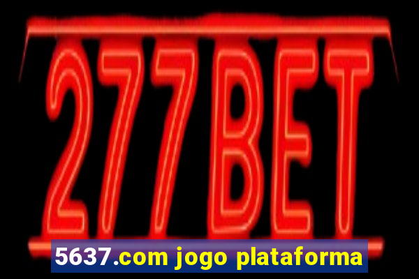 5637.com jogo plataforma