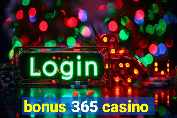 bonus 365 casino