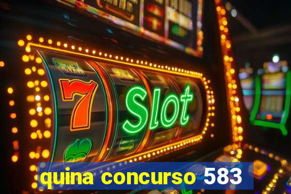 quina concurso 583