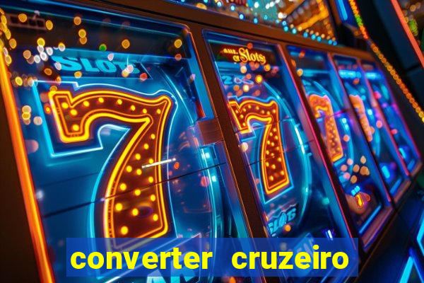 converter cruzeiro para real