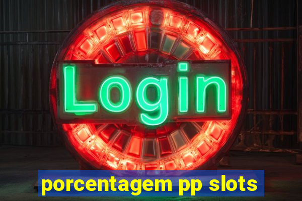 porcentagem pp slots