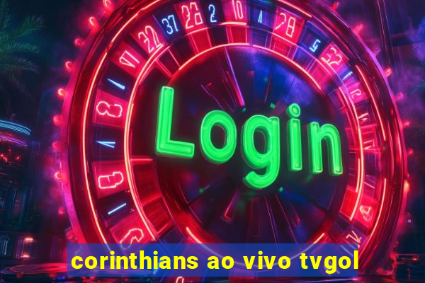 corinthians ao vivo tvgol