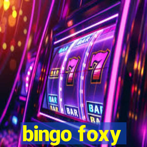 bingo foxy