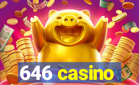 646 casino