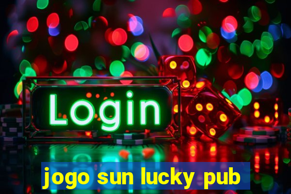 jogo sun lucky pub