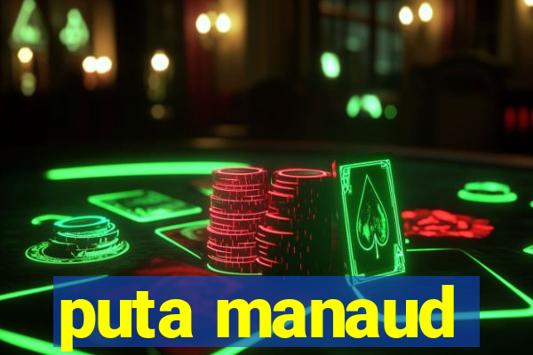 puta manaud