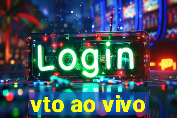 vto ao vivo