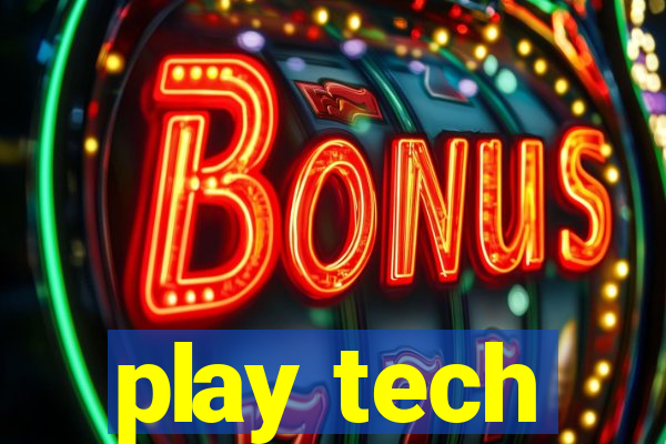 play tech