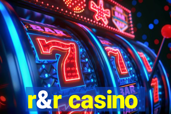 r&r casino