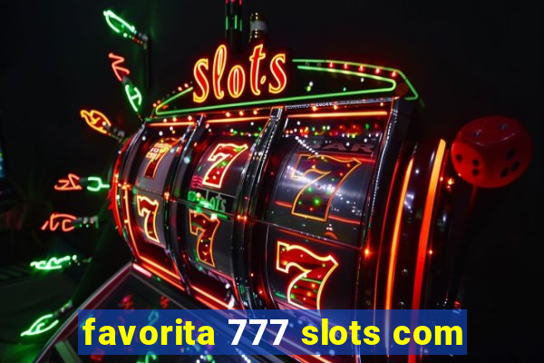 favorita 777 slots com