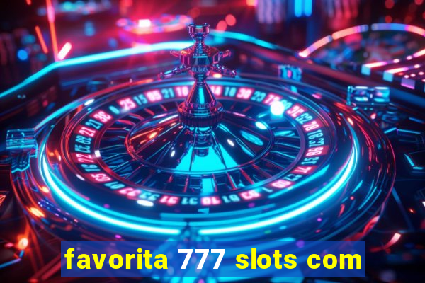 favorita 777 slots com