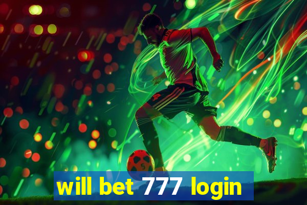 will bet 777 login