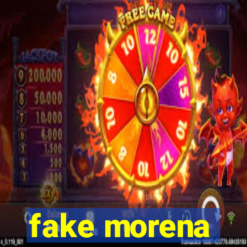 fake morena