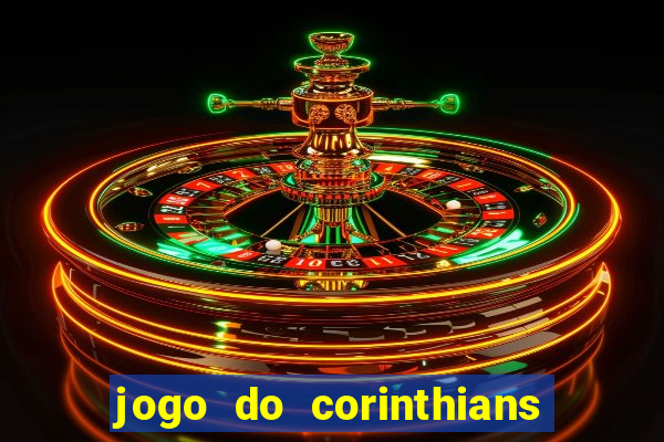 jogo do corinthians hoje passa na globo