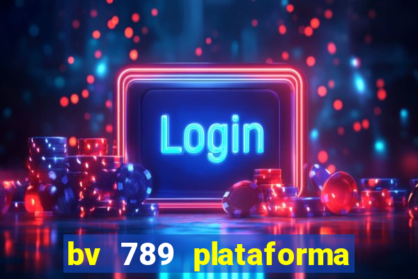 bv 789 plataforma de jogos