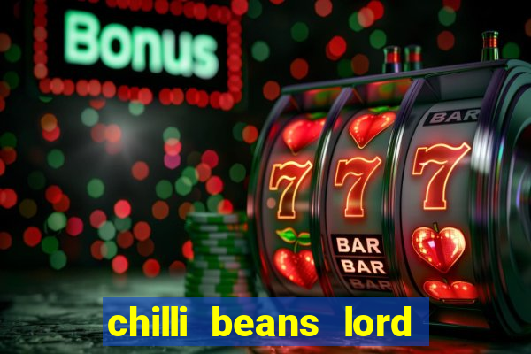 chilli beans lord of the rings