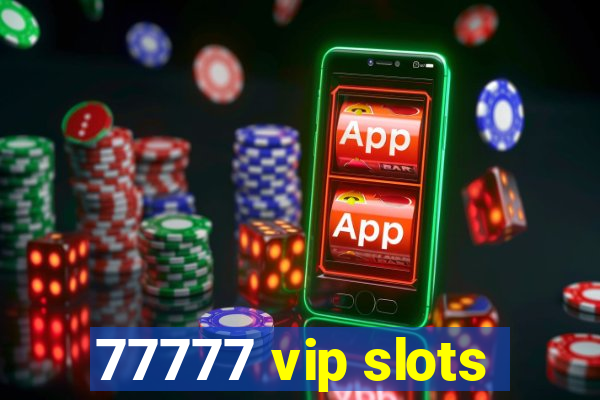 77777 vip slots