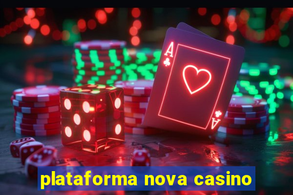 plataforma nova casino