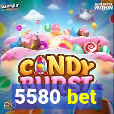 5580 bet