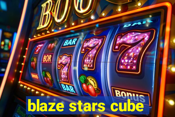 blaze stars cube