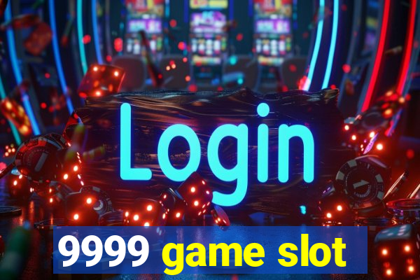 9999 game slot