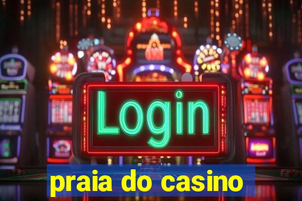 praia do casino