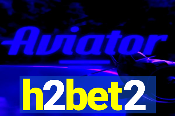 h2bet2