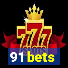 91 bets