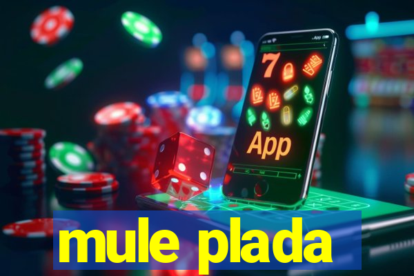 mule plada