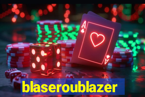 blaseroublazer