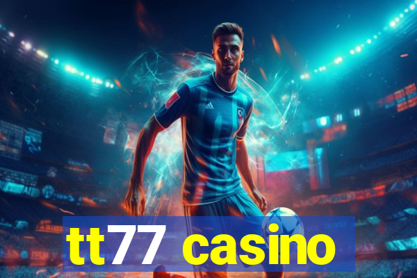 tt77 casino