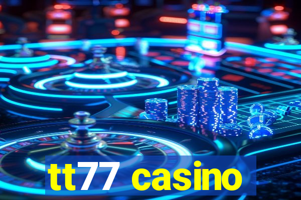 tt77 casino