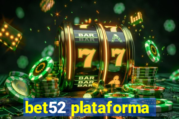 bet52 plataforma