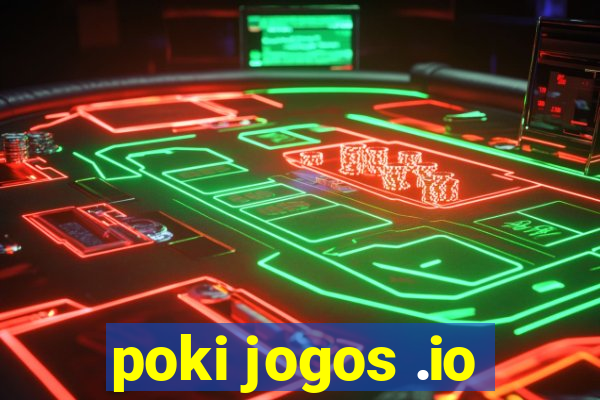 poki jogos .io