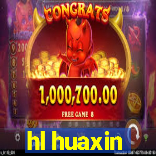 hl huaxin