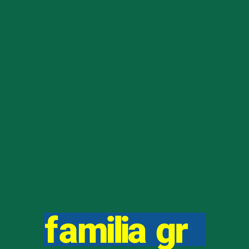 familia gr