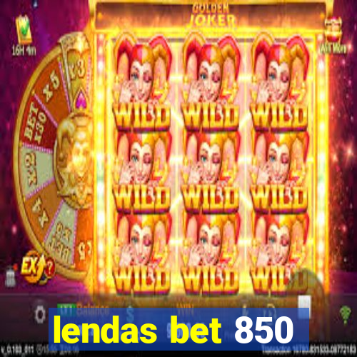 lendas bet 850