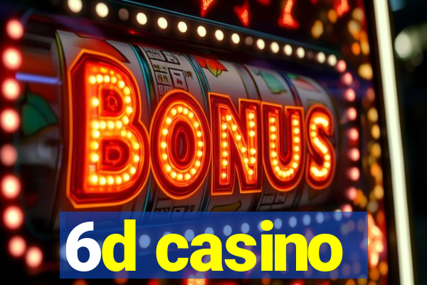 6d casino