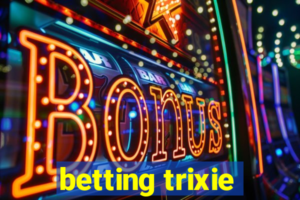 betting trixie