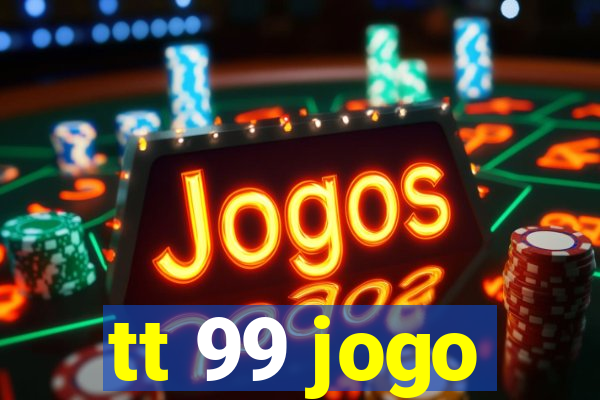 tt 99 jogo