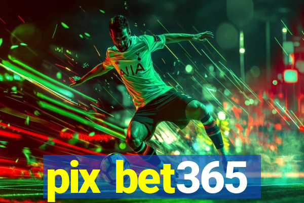 pix bet365