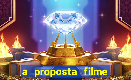 a proposta filme completo dublado topflix