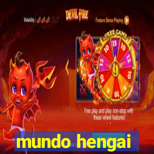 mundo hengai