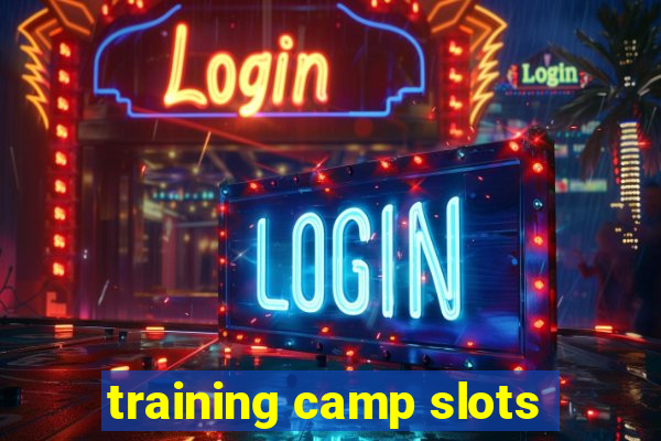 training camp slots