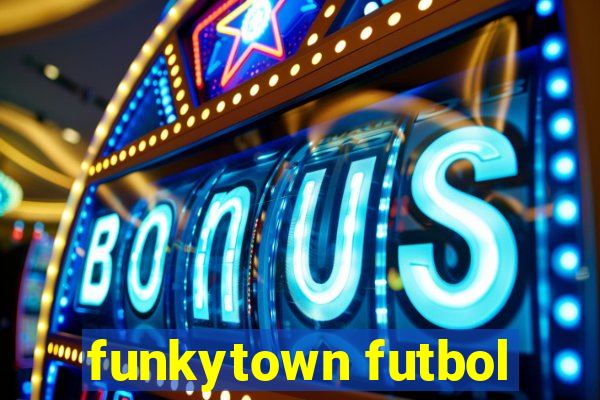 funkytown futbol