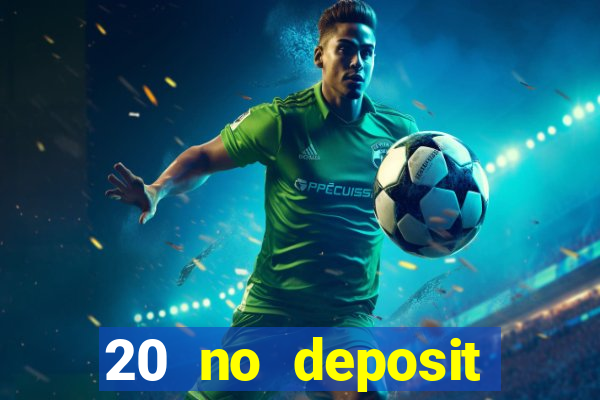 20 no deposit bonus casino