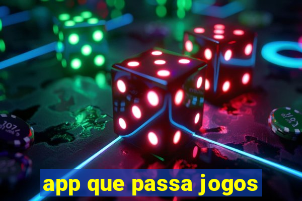 app que passa jogos