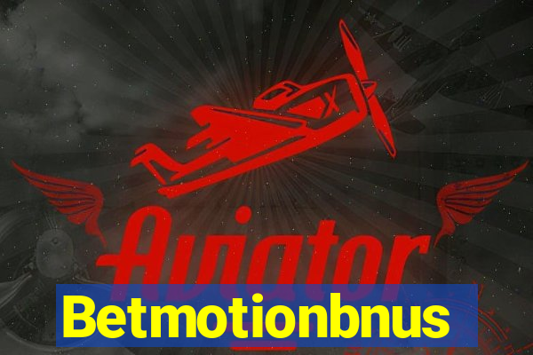 Betmotionbnus