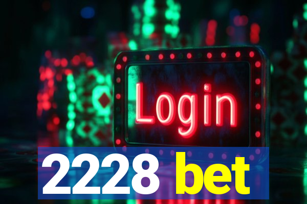 2228 bet